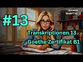 Transkriptionen 13 || Goethe Zertifikat B1 || Hörtexte || Model Test 13