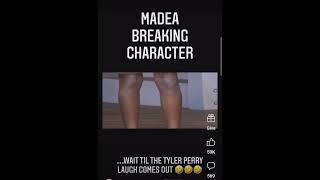 Madea breaks character