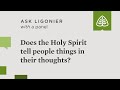 Does the Holy Spirit tell people things in their thoughts?