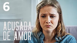 Acusada de amor - Capítulo 6 - Película en Español Latino