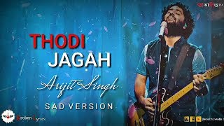 Thodi Jagah: Arijit Singh | Sad Version | Marjaavaan | Broken Lyrics Song