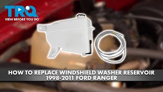 How to Replace Windshield Washer Reservoir 1998-2011 Ford Ranger