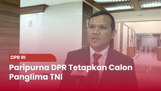 TVR 120 - DPR RI : Paripurna DPR Tetapkan Calon Panglima TNI