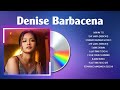 Denise Barbacena Greatest Hits OPM Songs Collection ~ Top Hits Music Playlist Ever