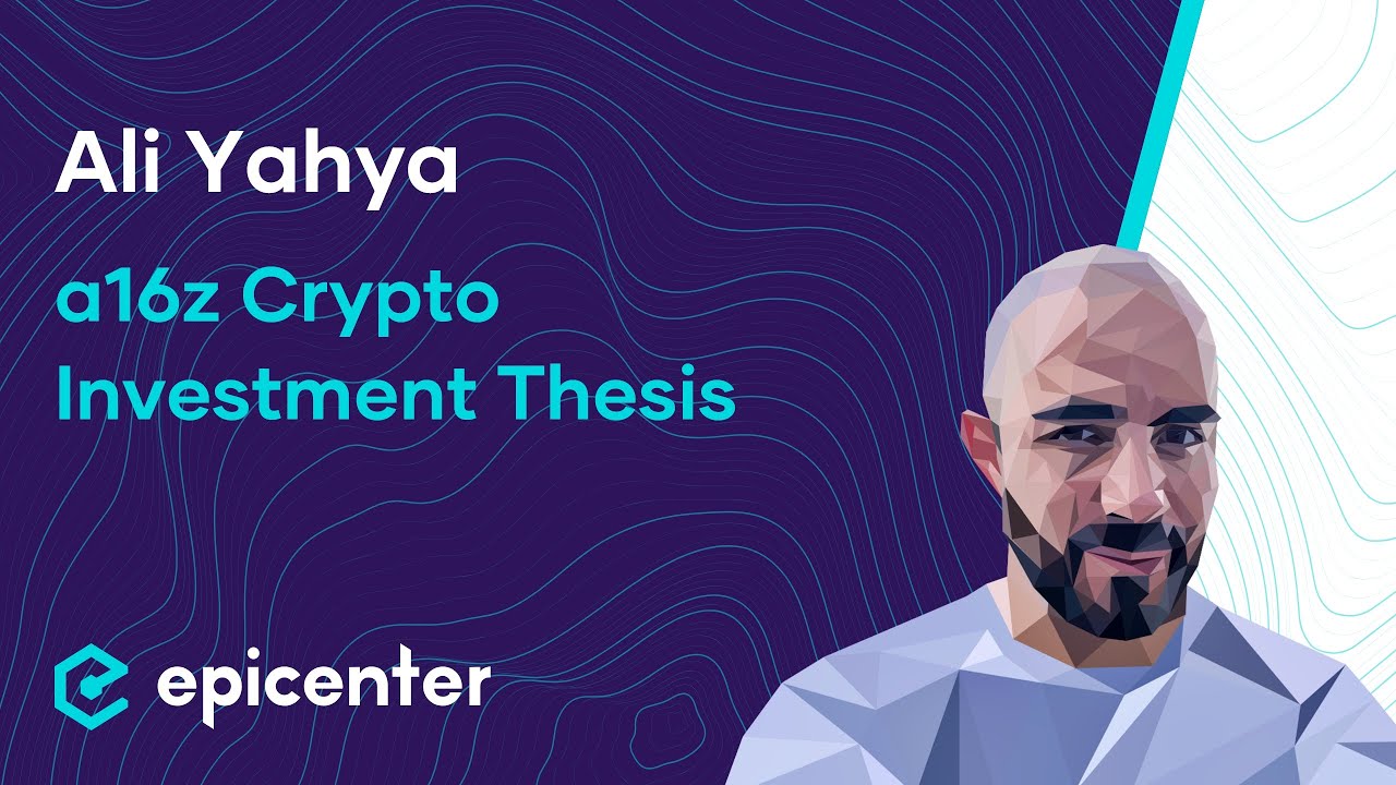 Ali Yahya: Andreessen Horowitz – A16z Crypto Investment Thesis #494 ...