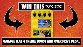 Win a Vox Tone Garage Flat 4 Treble Boost and Overdrive Pedal with GAK