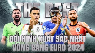 THE BEST: ĐÂU LÀ ĐỘI HÌNH XUẤT SẮC NHẤT VÒNG BẢNG EURO 2024?
