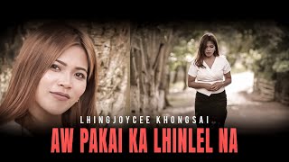 LHINGJOYCEE KHONGSAI || AW PAKAI KA LHINLEL NA || Video processed at GIBEON MEDIA