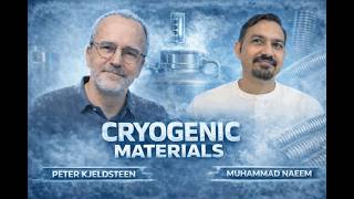 Cryogenic Designed Materials – How Metals Behave at Extreme Cold