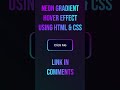 Create Gradient Button Hover Effect using HTML and CSS Tutorial #css #html  #webdevelopment