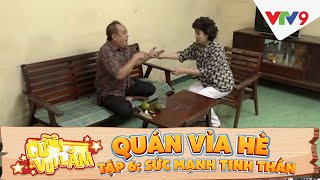 [Cười vui lắm] Quán vỉa hè - Tập 6: Sức mạnh tinh thần