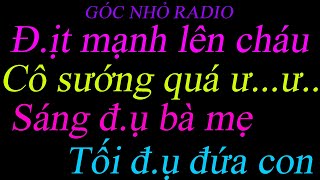 Nghe truyện cùng Góc Nhỏ Radio :Phệt cả mẹ lẫn con, ngày bảy đêm ba, vào ra không nghỉ