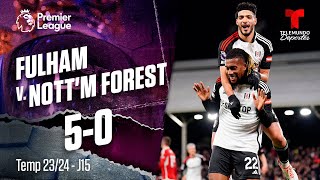 Highlights & Goles: Fulham v. Nottingham Forest 5-0 | Premier League | Telemundo Deportes