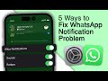 5 Ways To Fix WhatsApp Notification Problem! [2024]