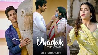 Dhadak Song Whatsapp Status | Janhvi & Ishaan | Dhadak Full screen status