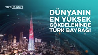 BAE'nin sembol binası Burc Halife'ye Türk bayrağı yansıtıldı