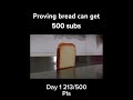 Proving bread can get 500 subs