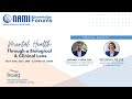 NAMI-OC's Knowledge Forum: Mental Health Through a Biological & Clinical Lens