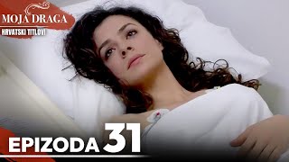 Moja Draga Epizoda 31 - Duga Verzija | Sa Hrvatskim Titlovima | Al Yazmalım