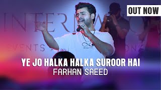 Ye Jo Halka Halka Suroor Hai || Farhan Saeed || Live Performance || Islamabad || Eyecomm Studo
