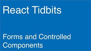 Forms and Controlled Components - React Tidbits