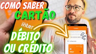 Como saber se o CARTÃO INTER é DÉBITO ou CRÉDITO?