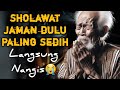 SHOLAWAT JAMAN DULU MERDU,SHOLAWAT JAWA KUNO WALISONGO,SHOLAWAT BURDAH MERDU PENYEJUK PIKIRAN,HATI