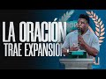 LA ORACIÓN TRAE EXPANSIÓN || PASTOR TONY CANDELA