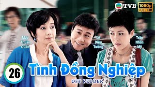 Tình Đồng Nghiệp ( Off Pedder ) Tập 26 |  Lê Diệu Tường, Mao Thuần Quân, Âu Cẩm | TVB 2009