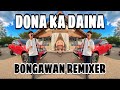 BONGAWAN REMIXER  -  Dona Ka Daina