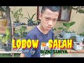 LOBOW = SALAH = RiZKi SURYA ( COVER )