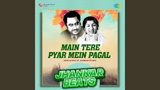 Main Tere Pyar Mein Pagal - Jhankar Beats
