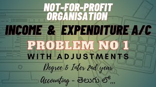 Income and expenditure account problem in telugu | Nor for profit organisations | Inter 2nd year |