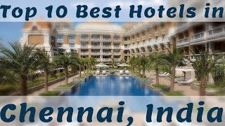 Top 10 Best Hotels in Chennai, India