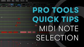 Pro Tools Quick Tips: MIDI Note Selection