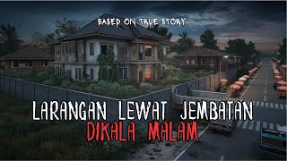 Larangan Melewati Jembatan Dikala Malam