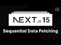 Next.js 15 Tutorial - 70 - Sequential Data Fetching
