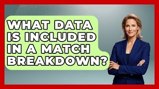 What Data Is Included in a Match Breakdown? | The Rugby Pros