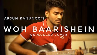 Woh Baarishein - Arjun Kanungo | Cover | Manoj Muntashir | ft. Shriya Pilgaonkar | Arjun Dev