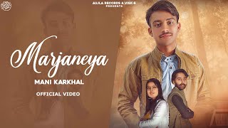 Marjaneya (Official Video) Mani Karkhal | WhiteKeyz | Satnam Baba | Aujla Records | New Punjabi Song