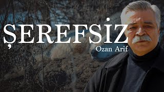 Şerefsiz şiiri | Ozan Arif | Şiir