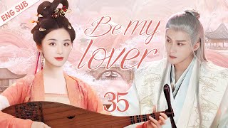 【ENG SUB】Be my lover EP35 | The exciting love story of an amnesiac lady | Zhang Hanyun/ Tan Jianci