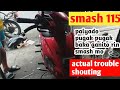 suzuki smash 115 palyado actual trouble shouting