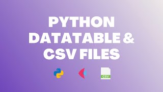 Python Tutorial: Working with CSV Files + DataTables