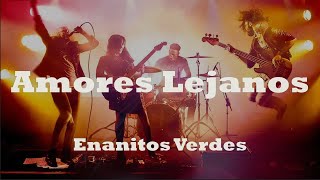 Amores lejanos - Enanitos Verdes (Con letra)