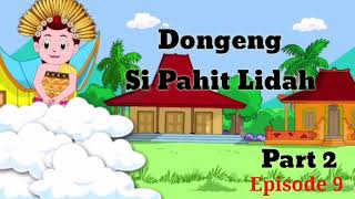 Si Pahit Lidah ~ Dongeng Sumatera Selatan | Dongeng Kita untuk Anak | Part 2 Episode 9 baru