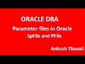 Parameter files in Oracle- Pfile & SPFile