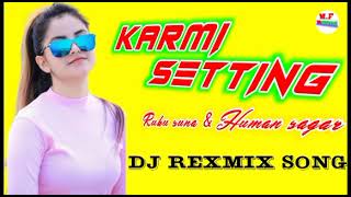 Karmi setting  sambalpuri dj remix song !! Ruku suna & Human sagar !!