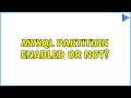 MySQL partition enabled or not?