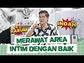 Merawat Area dan Kesehatan Organ Intim | Dr. Boyke